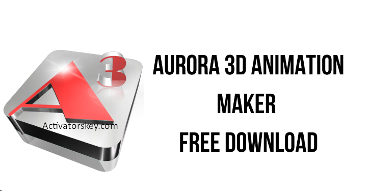 Aurora 3D Animation Maker Crack