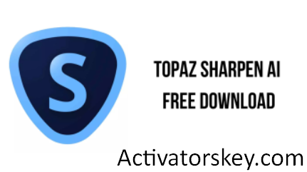 Topaz Sharpen AI Free Download